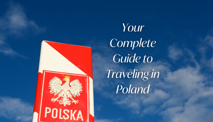 Your Complete Guide to Traveling in Poland
